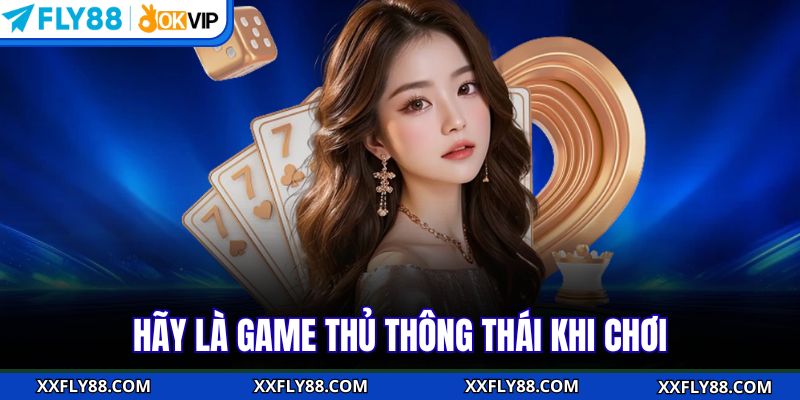Hãy là game thủ thông thái khi chơi